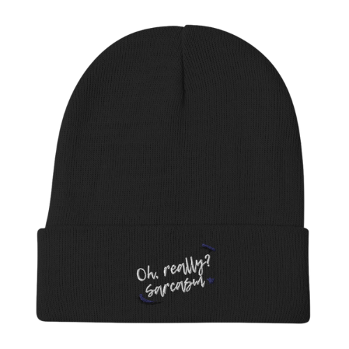 Beanie - Oh really? Sarcasm