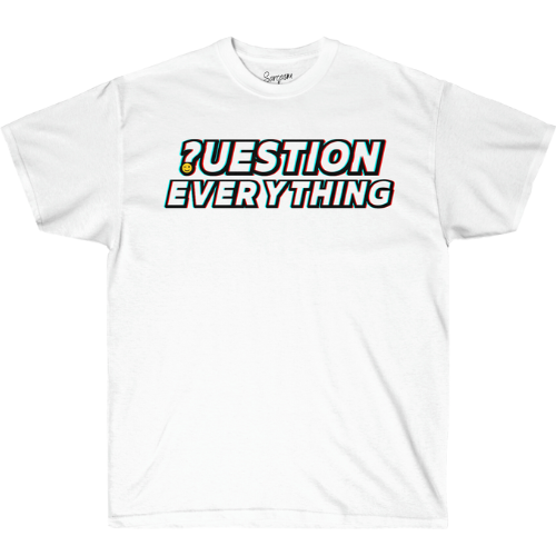 Question Everything