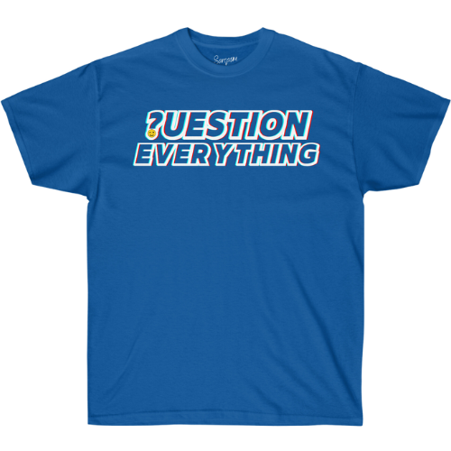 Question Everything