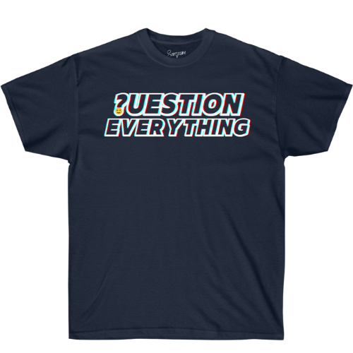 Question Everything