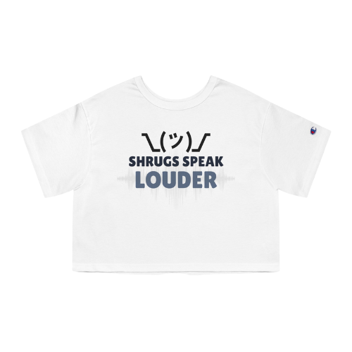 Women's Cropped T-Shirt -Shrugs Speak Louder