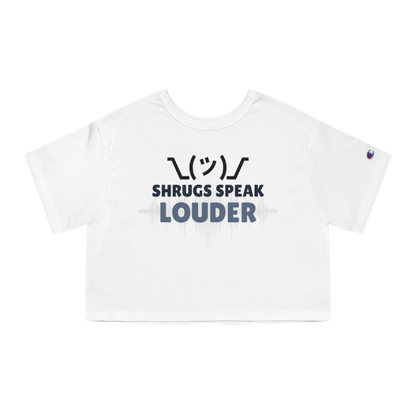 Women's Cropped T-Shirt -Shrugs Speak Louder