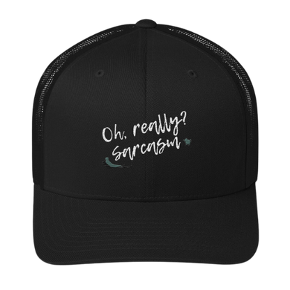 Trucker Cap - Oh really, Sarcasm?