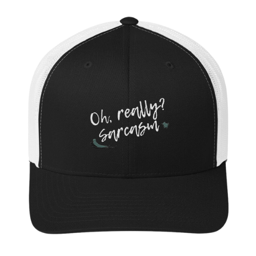 Trucker Cap - Oh really, Sarcasm?