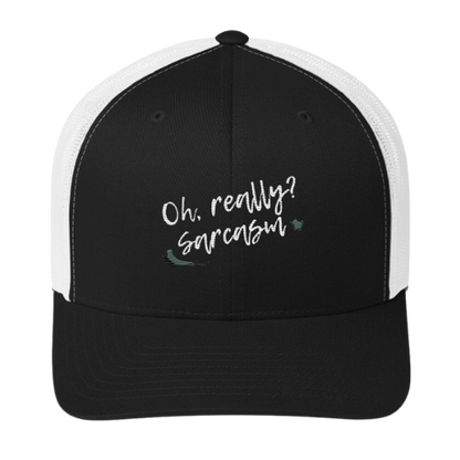 Trucker Cap - Oh really, Sarcasm?