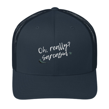 Trucker Cap - Oh really, Sarcasm?