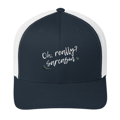 Trucker Cap - Oh really, Sarcasm?