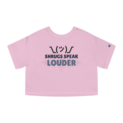 Women's Cropped T-Shirt -Shrugs Speak Louder