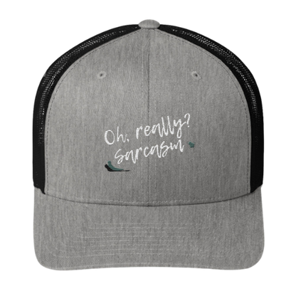 Trucker Cap - Oh really, Sarcasm?