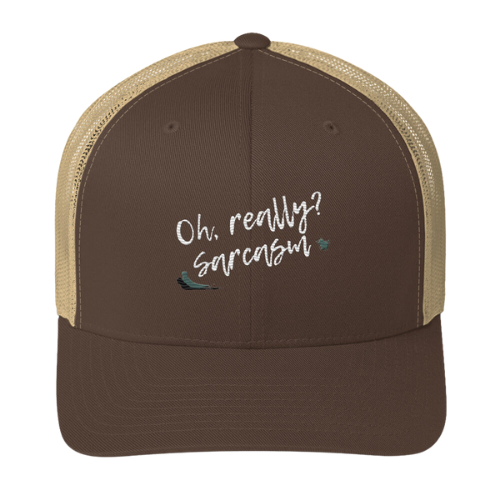 Trucker Cap - Oh really, Sarcasm?