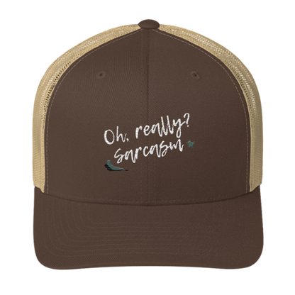 Trucker Cap - Oh really, Sarcasm?