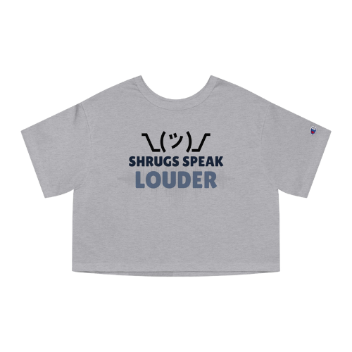 Women's Cropped T-Shirt -Shrugs Speak Louder