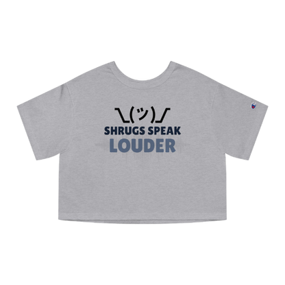 Women's Cropped T-Shirt -Shrugs Speak Louder