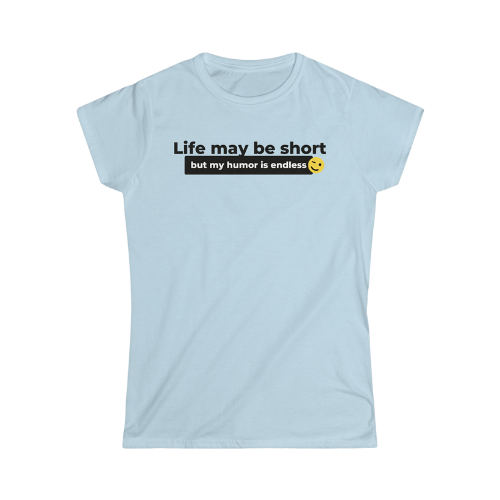 Women's Softstyle Tee - Short on Life, Long on Laughs