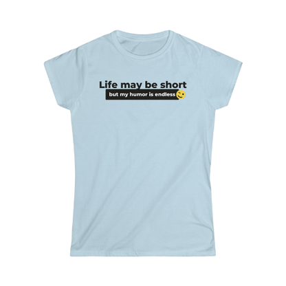 Women's Softstyle Tee - Short on Life, Long on Laughs