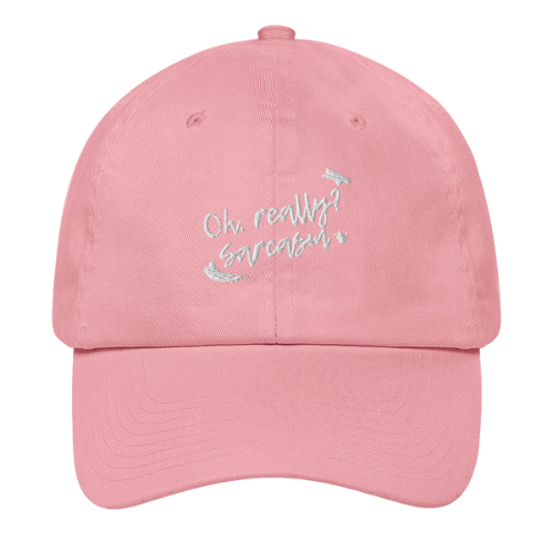 Dad Hat - Oh really, sarcasm?