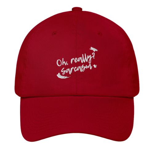 Dad Hat - Oh really, sarcasm?