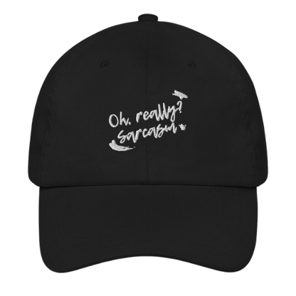 Dad Hat - Oh really, sarcasm?