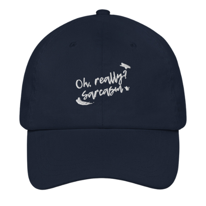 Dad Hat - Oh really, sarcasm?